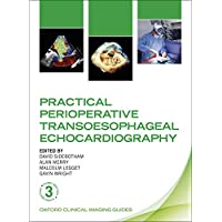 Practical Perioperative Transoesophageal Echocardiography (Oxford Clinical Imaging Guides)